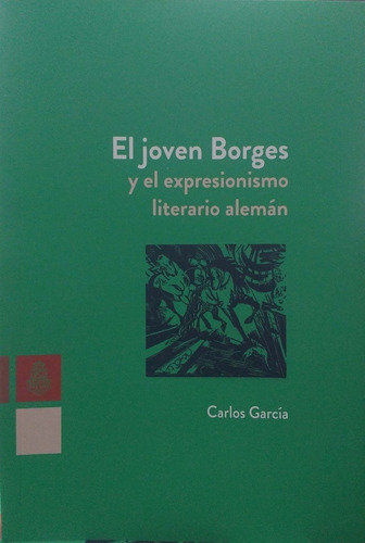 Joven Borges Y Expresionismo Literario Aleman El - Garcia Ca