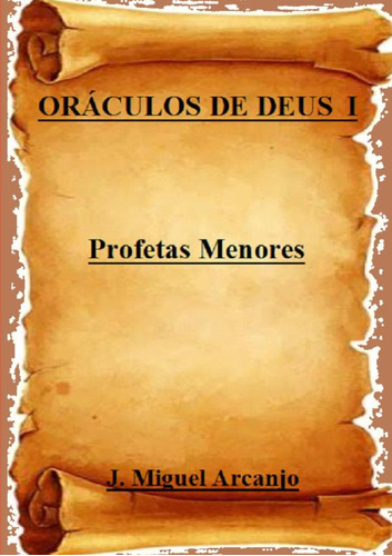 Oráculos De Deus I, De J. Miguel Arcanjo