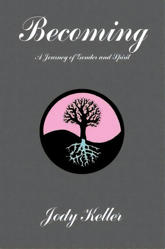 Becoming, De Jody Keller. Editorial Xlibris Corporation, Tapa Blanda En Inglés
