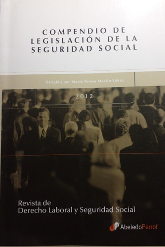 Compendio Legislacion Seguridad Social 2012 - Martin Yañez
