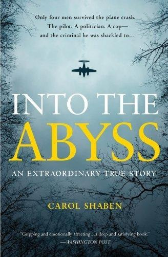 Into The Abyss: An Extraordinary True Story By Shaben, Carol