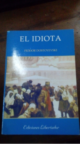 Libro El Idiota  Dostoyevski  Ed. Libertador