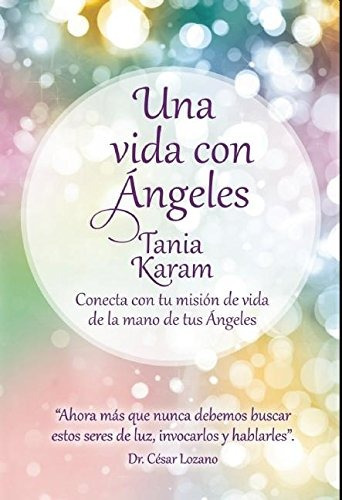 Una Vida Con ngeles / Life with Angels, de Tania Karam. Editorial Alamah, tapa blanda en español