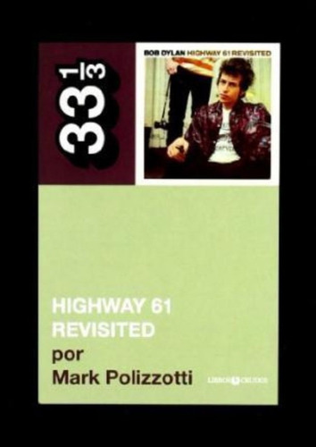 Bob Dylan : Highway 61 Revisited / Mark Polizzotti