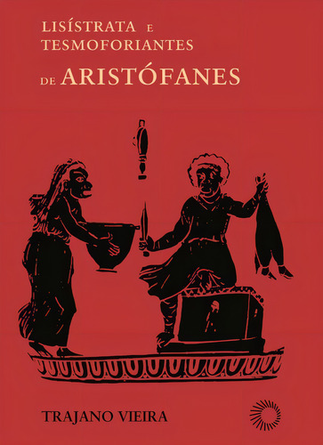 Lisistrata e tesmoforiantes de Aristófanes, de Vieira, Trajano. Signos Editorial Editora Perspectiva Ltda., capa mole em português, 2011