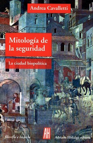 Libro Mitología De La Seguridad. La Ciudad Biopolítica