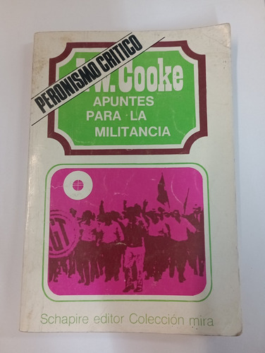 Apuntes Para La Militancia Peronismo Critico - John W. Cooke