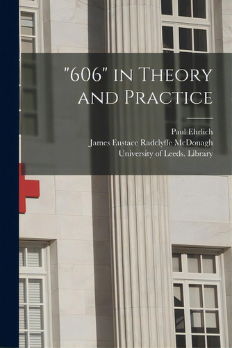 606 In Theory And Practice, De Ehrlich, Paul 1854-1915., Vol. 1. Editorial Legare Street Pr, Tapa Blanda En Inglés