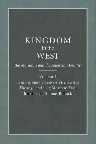 The Pioneer Camp Of The Saints : The 1846 And 1847 Mormon Trail Journals Of Thomas Bullock, De Will Bagley. Editorial University Of Oklahoma Press, Tapa Blanda En Inglés