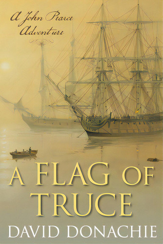 A Flag Of Truce: A John Pearce Adventure, De Donachie, David. Editorial Mcbooks Pr, Tapa Blanda En Inglés