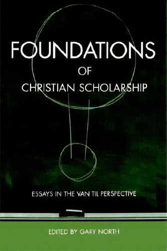Foundations Of Christian Scholarship, De Gary North. Editorial Ross House Books, Tapa Blanda En Inglés