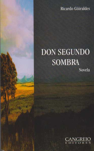 Don Segundo Sombra: Don Segundo Sombra, de Ricardo Güiraldes. Serie 9589748046, vol. 1. Editorial Cangrejo Editores, tapa blanda, edición 2010 en español, 2010