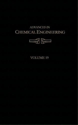 Advances In Chemical Engineering: Volume 19, De John L. Anderson. Editorial Elsevier Science Publishing Co Inc, Tapa Dura En Inglés