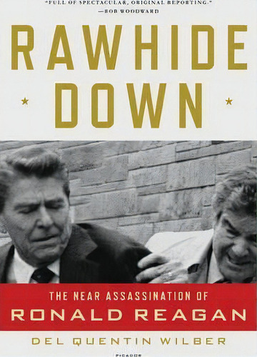 Rawhide Down : The Near Assassination Of Ronald Reagan, De Del Quentin Wilber. Editorial Picador Usa, Tapa Blanda En Inglés