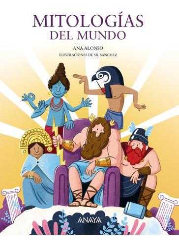 Libro: Mitologías Del Mundo. Alonso, Ana. Anaya
