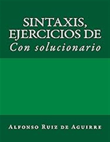 Sintaxis: Ejercicios De: Volume 2 (sintaxis Por Alfonso Ruiz