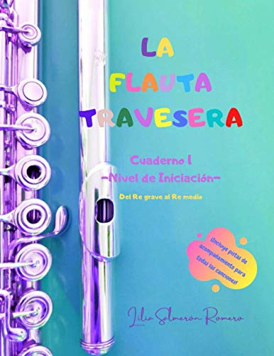 La Flauta Travesera Cuaderno 1 -nivel De Iniciacion-: Del Re