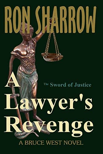 A Lawyerøs Revenge: The Sword Of Justice (the Bruce West Novels), De Sharrow, Ron. Editorial Createspace Independent Publishing Platform, Tapa Blanda En Inglés