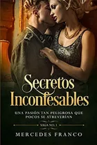 Comprar Secretos Inconfesables (6 Libros en 1): Una pasión tan peligrosa que pocos se atreverían, de Mercedes Franco. velas Románticas, vol. 6 Libros en 1. Editorial Independently Published, tapa blanda, edición  en español, 2020