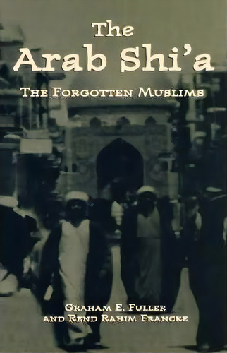 Arab Shi'a, De Graham E. Fuller. Editorial Palgrave Usa, Tapa Dura En Inglés