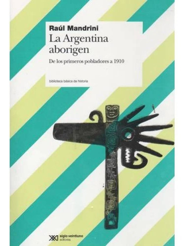 Libro La Argentina Aborigen - Mandrini Raul J.