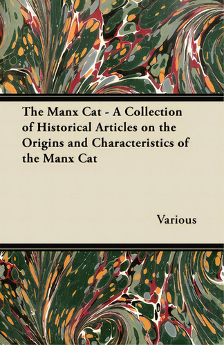 The Manx Cat - A Collection Of Historical Articles On The Origins And Characteristics Of The Manx..., De Various. Editorial Loney Pr, Tapa Blanda En Inglés