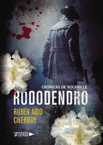 RODODENDRO, de Rubén Aído Cherbuy. Editorial Universo de Letras, tapa blanda, edición 1era edición en español, 2020