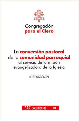 La conversión pastoral de la comunidad parroquial al servicio de la misión evangelizadora d..., de gregación para el Clero. Editorial Biblioteca Autores Cristianos, tapa blanda en español