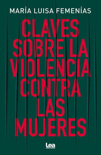 Claves Sobre La Violencia Contra Las Mujeres, de María Luisa Femenías. Editorial Ediciones Lea, tapa blanda, edición 1 en español, 2023