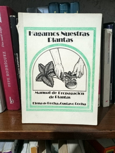 Libro Hagamos Nuestras Plantas - Elena De Rocha