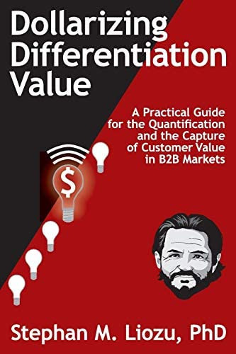 Dollarizing Differentiation Value: A Practical Guide For The Quantification And The Capture Of Customer Value, De Liozu, Stephan M.. Editorial Value Innoruption Advisors, Tapa Blanda En Inglés