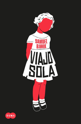 Viajo sola, de Bjørk, Samuel. Serie Terror Editorial Suma, tapa blanda en español, 2015