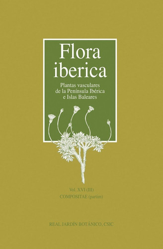 Flora Ibãâ©rica. Vol. Xvi (iii), Compositae (partim), De Aa. Vv.. Editorial Consejo Superior De Investigaciones Cientificas, Tapa Dura En Español