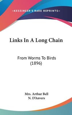 Libro Links In A Long Chain : From Worms To Birds (1896) ...