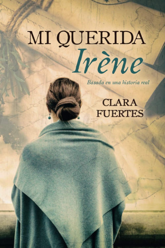 Libro: Mi Querida Irène: Basada En Una Historia Real (spanis