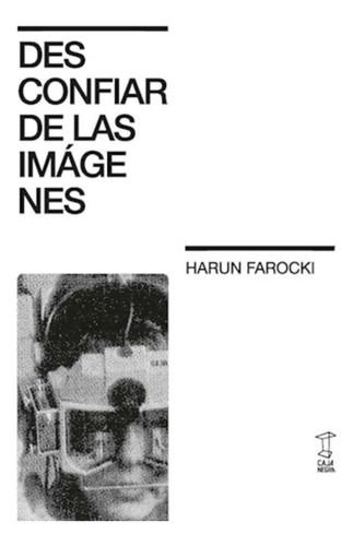 Desconfiar De Las Imágenes - Harun Farocki