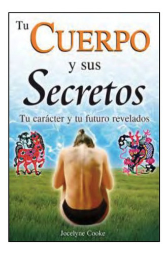 Tu Cuerpo Y Sus Secretos. Jocelyne Cooke, De Jocelyne Cooke. Grupo Editorial Tomo, Tapa Blanda En Español