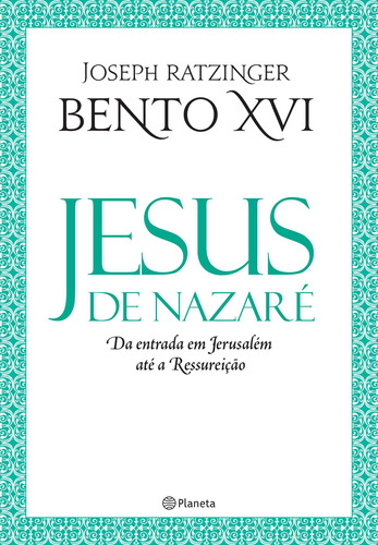 Jesus de Nazaré - Da entrada em Jerusalém até a Re, de Ratzinger, Joseph. Editora Planeta do Brasil Ltda., capa mole em português, 2017