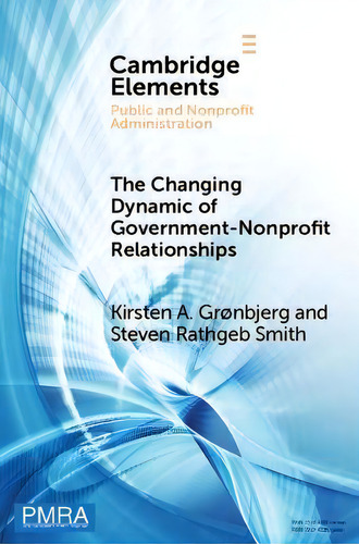The Changing Dynamic Of Government-nonprofit Relationships : Advancing The Field(s), De Kirsten A. Gronbjerg. Cambridge Elements, Vol. 1. Editorial Cambridge, Tapa Blanda En Inglés