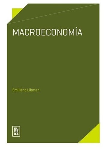 Macroeconomia, De Libman, Emiliano. Editorial Eudeba En Español