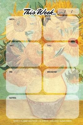 Libro Weekly Planner Notepad : Van Gogh Sunflowers, Daily...