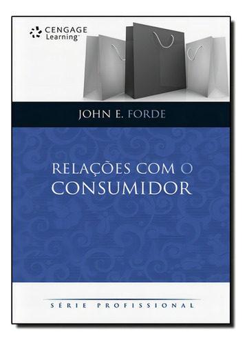 Relações Com O Consumidor - Série Profissional, De John E. Fode. Editora Cengage Learning Nacional Em Português
