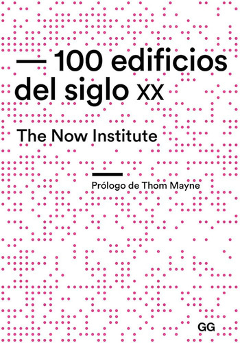 100 Edificios Del Siglo Xx. The Now Institute