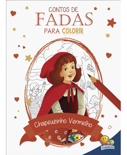 Contos De Fada Para Colorir: Chapeuzinho Vermelho, De Cristina Marques. Editora Todolivro, Capa Mole Em Português