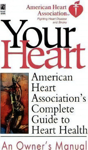 American Heart Association's Complete Guide To Hea, De American Heart Association. Editorial Simon & Schuster, Tapa Blanda En Inglés