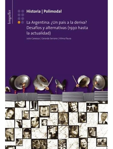 Historia 7 La Argentina: ¿un Pais A La Deriva? (1930-ahora)