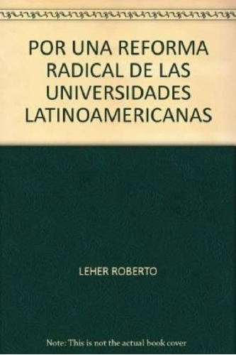 Por Una Reforma Radical De Las Universidades Latinoamer - L