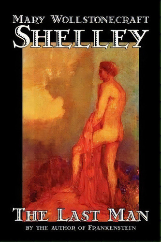 The Last Man, De Mary Wollstonecraft Shelley. Editorial Alan Rodgers Books, Tapa Blanda En Inglés