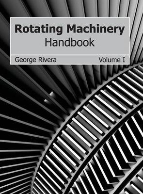 Libro Rotating Machinery Handbook: Volume I - George Rivera