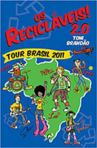 Os Recicláveis! 2.0: Tour Brasil 2011, De Brandão, Toni. Editora Gaia Editora, Capa Mole, Edição 2ª Edição - 2012 Em Português